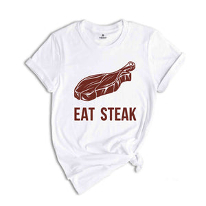 Eat Steak Shirt, Funny Food Shirt, Motivational Gym Shirt, Workout Shirt, Funny Gym Shirt, Weightlifting Tshirt, Gift for Gym Rat, Gym Girl