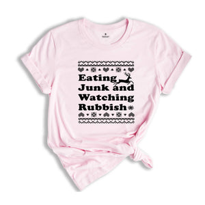 Eating Junk and Watching Rubbish Shirt, Christmas Movies T-Shirt, Holiday Apparel, Funny Christmas Shirt, Christmas Humor Shirt