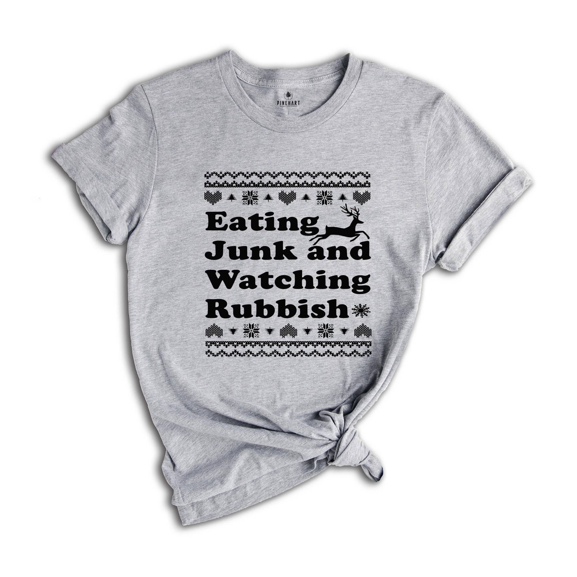 Eating Junk and Watching Rubbish Shirt, Christmas Movies T-Shirt, Holiday Apparel, Funny Christmas Shirt, Christmas Humor Shirt