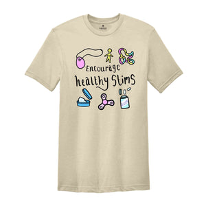 Encourage Health Stims Shirt, Funny Quotes Shirt, Funny Shirt Gift, Cute Shirt, Gift For Friend, Humorous Shirt, Funny Saying Shirt