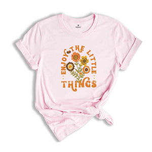 Enjoy The Little Things Shirt, Vintage Shirt, Flowers Shirt, Enjoy Life Shirt, Retro Flower Shirts, Positive Sayings, Fall Shirt