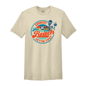 Errbody At The Beach Gettin Tipsy Shirt, Retro Summer Shirt, Groovy Summer Shirt, Groovy Beach Shirt, Retro Beach Shirt, Skeleton Shirt