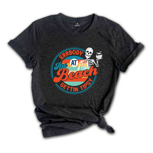 Errbody At The Beach Gettin Tipsy Shirt, Retro Summer Shirt, Groovy Summer Shirt, Groovy Beach Shirt, Retro Beach Shirt, Skeleton Shirt