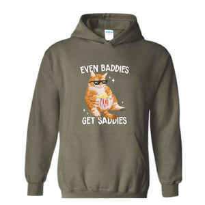 Even Baddies Get Saddies Funny Cat Meme Sweatshirt, Cat Lover Sweatshirt, Cat Meme Sweatshirt, Funny Cat Sweatshirt