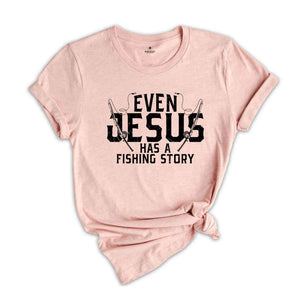 Even Jesus Has A Fishing Story Shirt, Funny Fishing Saying T-Shirt, Man I Love Fishing Tee, Christian Fishing Tee