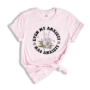 Even My Anxiety Has Anxiety Shirt, Retro Anxiety Shirts, Inspirational Shirt, Retro Flower Shirt, Mental Health Shirt