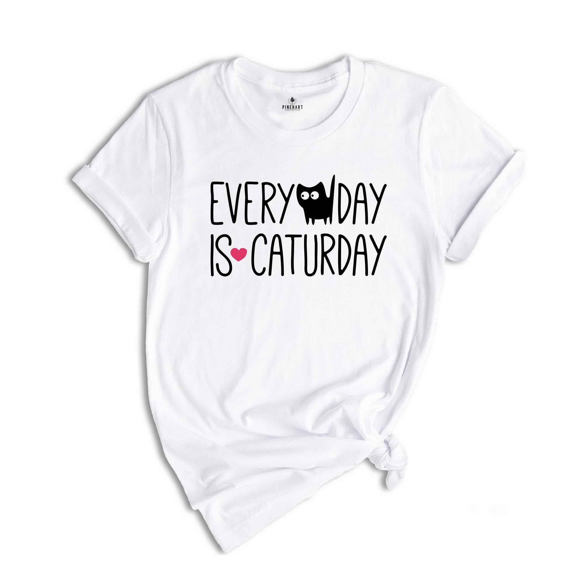 Every day Is Caturday Shirt, Cat Lover Shirt, Cat Mama Shirt, Cat Mom Tee, Pet Lover Shirt, Kitten Shirt, Funny Cat Shirt