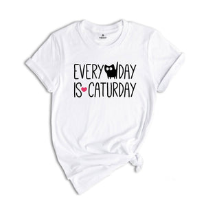 Every day Is Caturday Shirt, Cat Lover Shirt, Cat Mama Shirt, Cat Mom Tee, Pet Lover Shirt, Kitten Shirt, Funny Cat Shirt