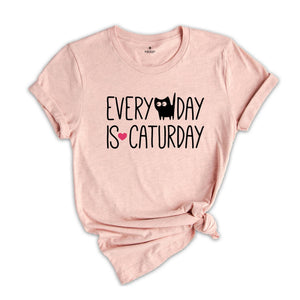 Every day Is Caturday Shirt, Cat Lover Shirt, Cat Mama Shirt, Cat Mom Tee, Pet Lover Shirt, Kitten Shirt, Funny Cat Shirt