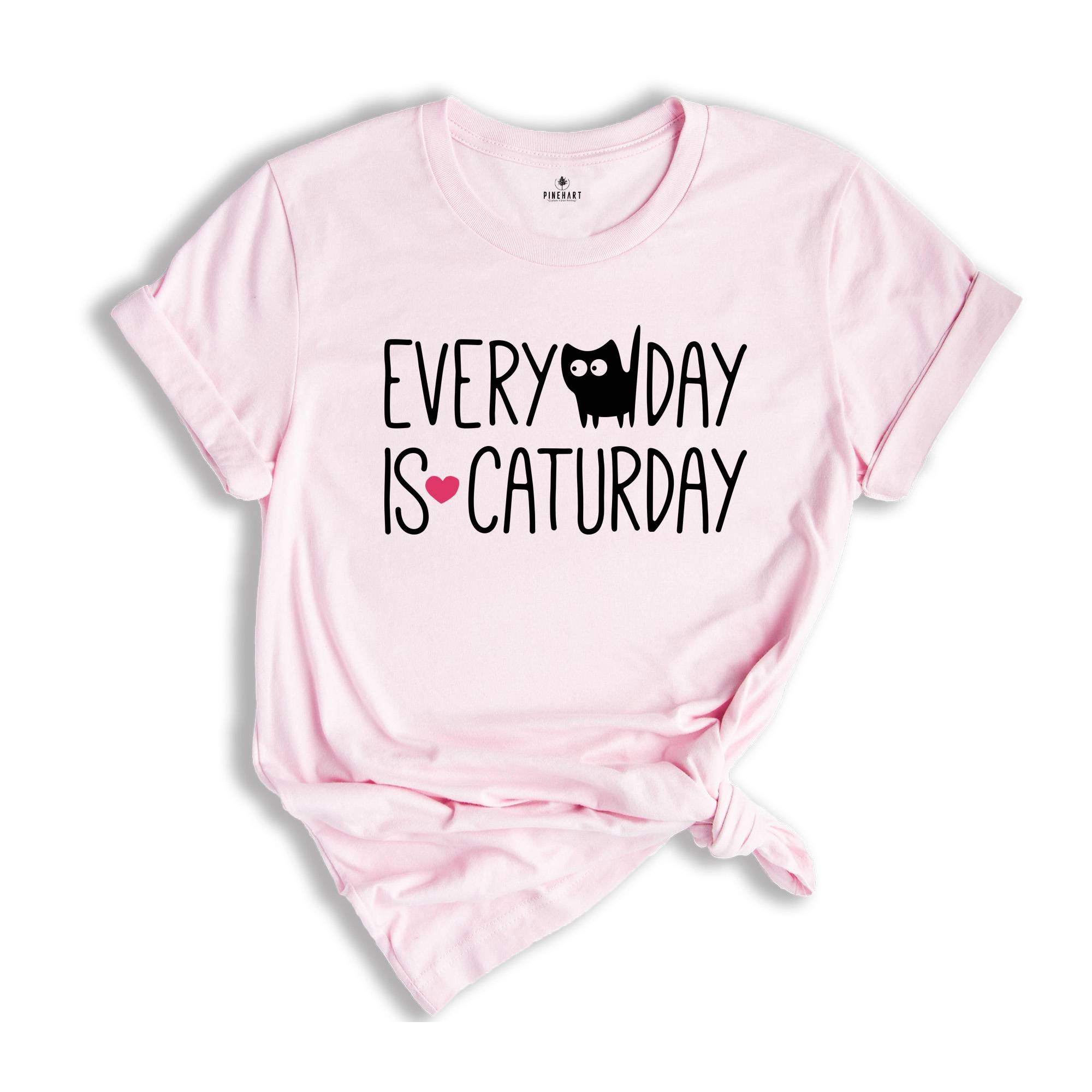 Every day Is Caturday Shirt, Cat Lover Shirt, Cat Mama Shirt, Cat Mom Tee, Pet Lover Shirt, Kitten Shirt, Funny Cat Shirt