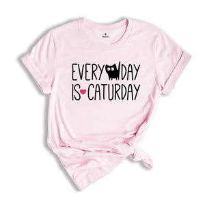 Every day Is Caturday Shirt, Cat Lover Shirt, Cat Mama Shirt, Cat Mom Tee, Pet Lover Shirt, Kitten Shirt, Funny Cat Shirt