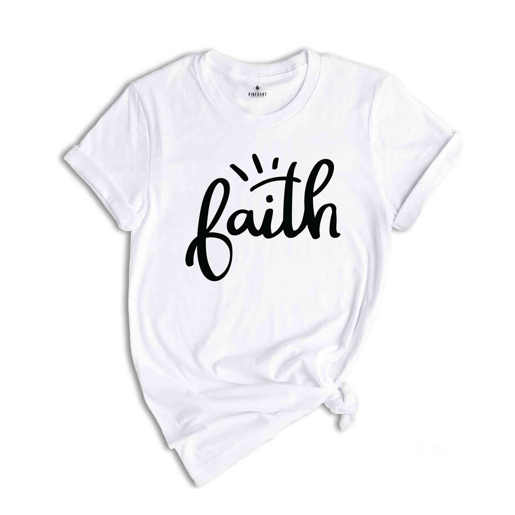 Faith T-Shirt, Faith Religious Shirt, Christian Gift, Faith Gift, Christian Shirts, Inspirational Christian Tee