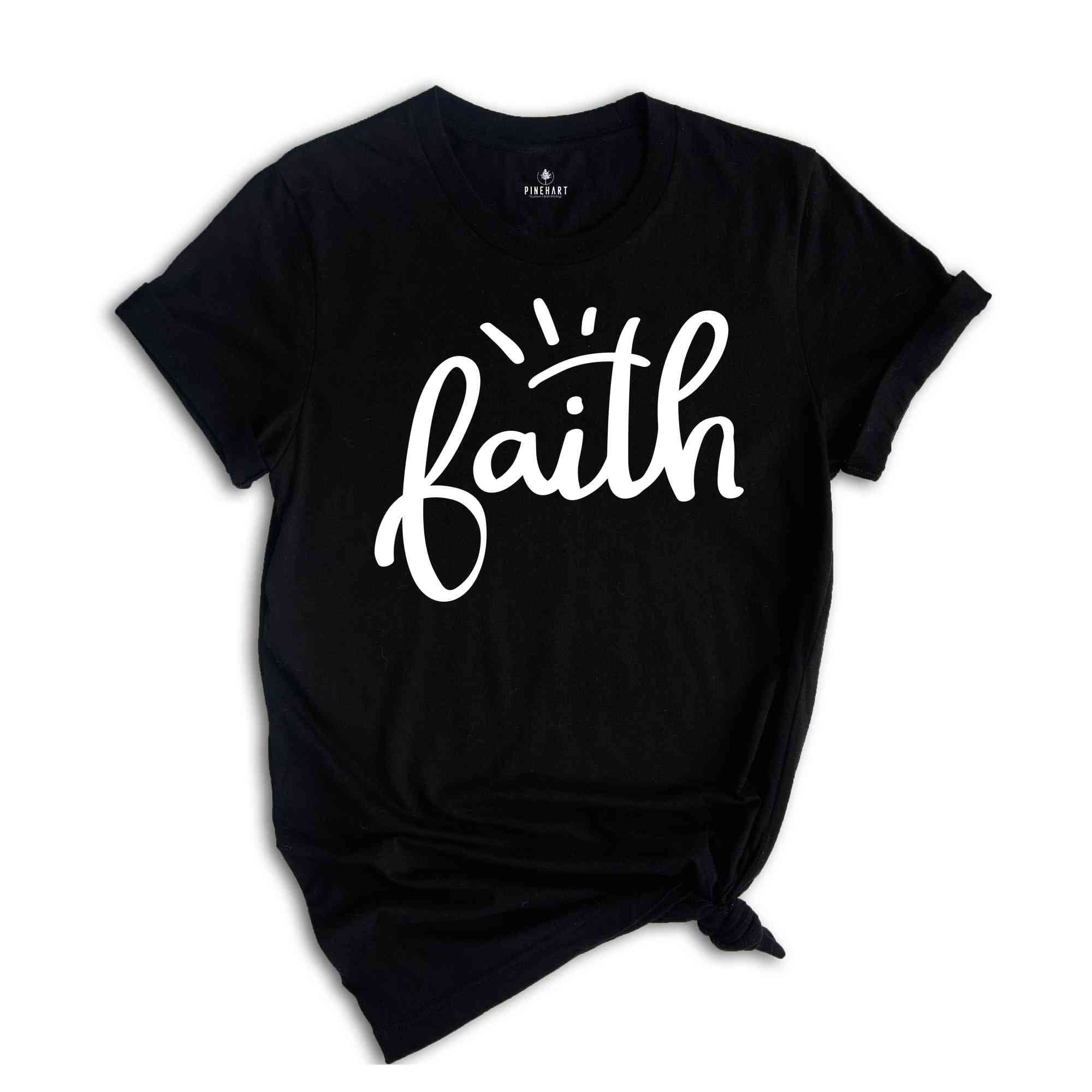 Faith T-Shirt, Faith Religious Shirt, Christian Gift, Faith Gift, Christian Shirts, Inspirational Christian Tee