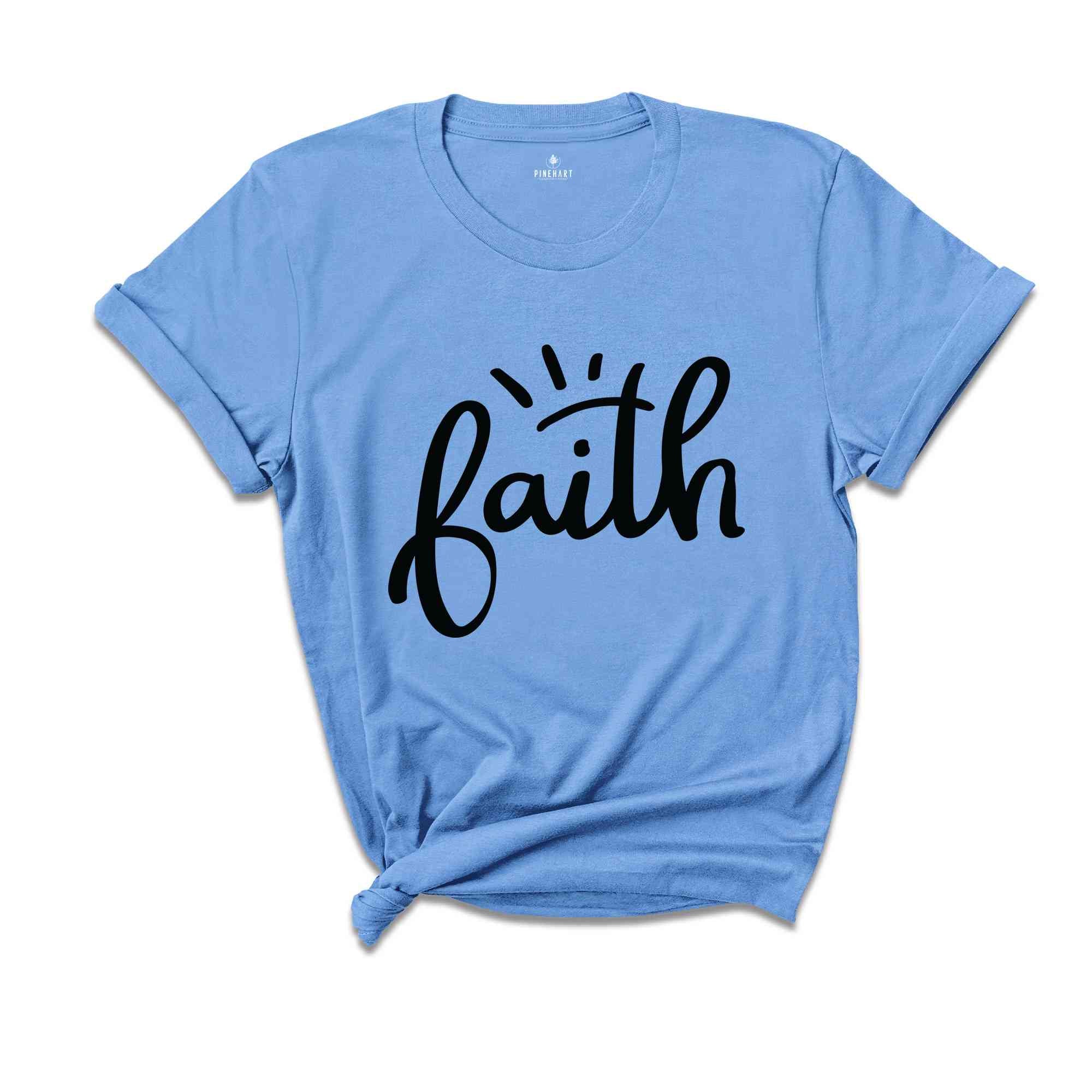 Faith T-Shirt, Faith Religious Shirt, Christian Gift, Faith Gift, Christian Shirts, Inspirational Christian Tee