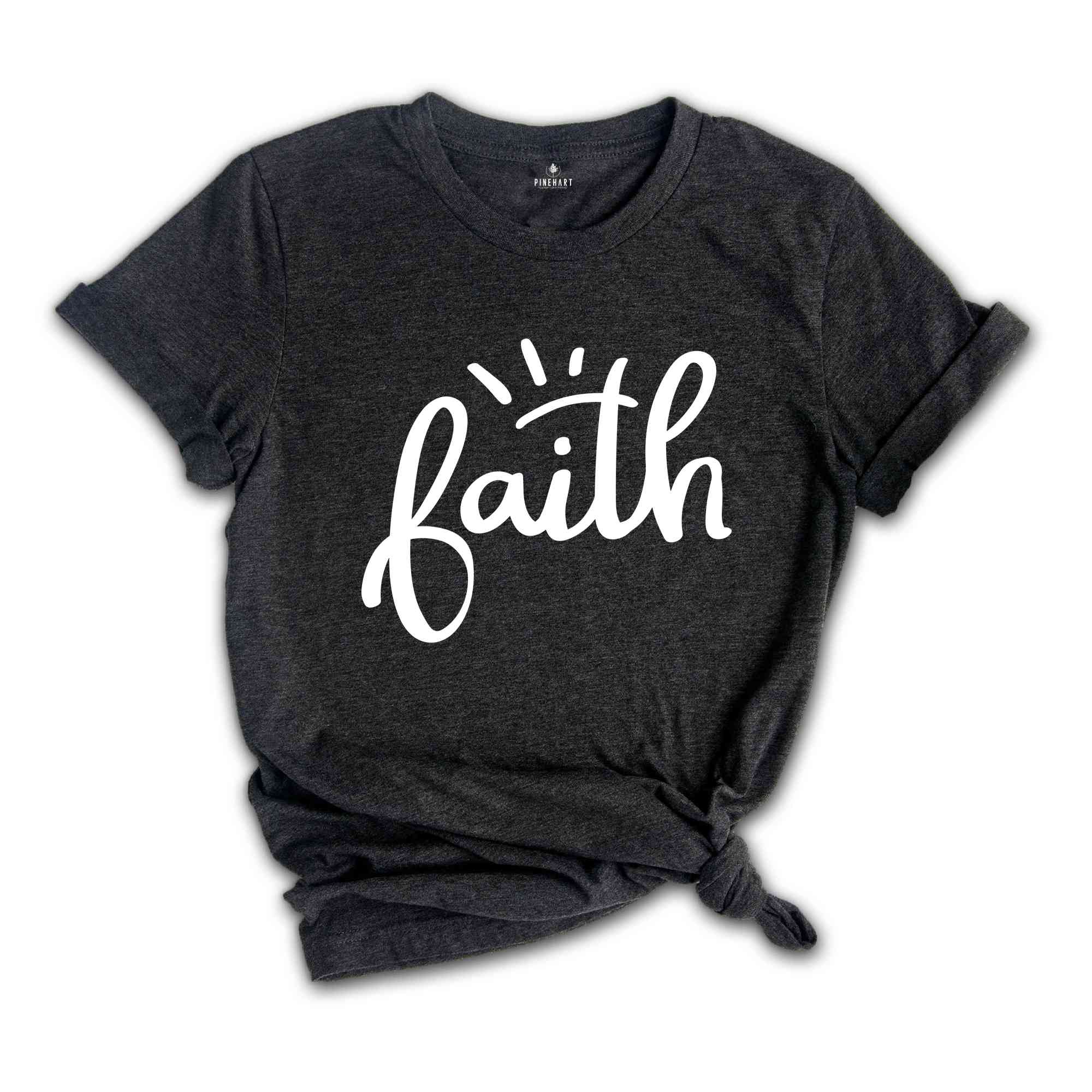 Faith T-Shirt, Faith Religious Shirt, Christian Gift, Faith Gift, Christian Shirts, Inspirational Christian Tee