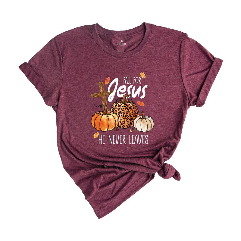 Fall for Jesus He Never Shirt, Thanksgiving Gift, Jesus Shirt, Autumn Shirt, Fall Lover Shirt, Thanksgiving Family, Thankful Shirt