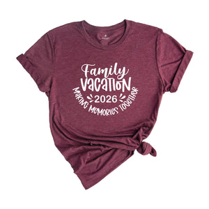 Family Vacation 2026 Making Memories Together Shirt, Family Matching Vacation Shirt, Family Trip 2026 T-Shirt, Summer Vacation Tee