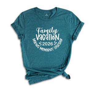 Family Vacation 2026 Making Memories Together Shirt, Family Matching Vacation Shirt, Family Trip 2026 T-Shirt, Summer Vacation Tee