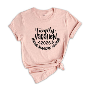 Family Vacation 2026 Making Memories Together Shirt, Family Matching Vacation Shirt, Family Trip 2026 T-Shirt, Summer Vacation Tee