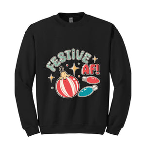 Festive Af! Sweatshirt, Christmas Sweatshirt, Christmas Decoration Sweatshirt, Christmas Tree Sweatshirt, Fall Sweatshirt