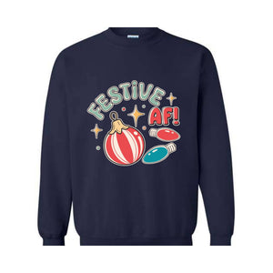 Festive Af! Sweatshirt, Christmas Sweatshirt, Christmas Decoration Sweatshirt, Christmas Tree Sweatshirt, Fall Sweatshirt