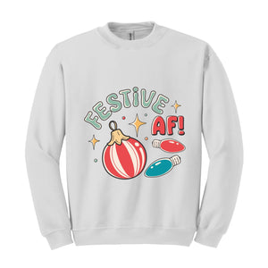 Festive Af! Sweatshirt, Christmas Sweatshirt, Christmas Decoration Sweatshirt, Christmas Tree Sweatshirt, Fall Sweatshirt