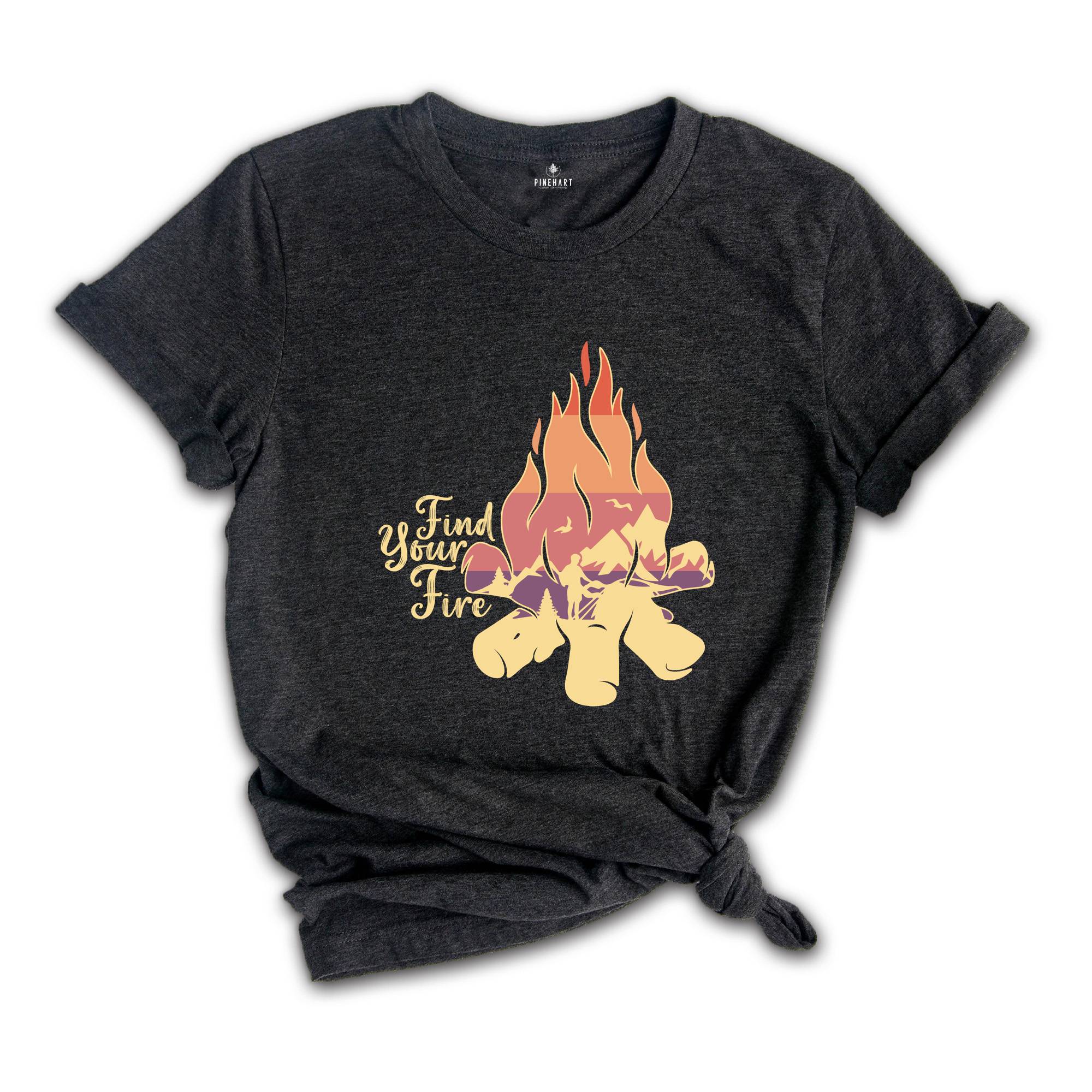 Find Your Fire Shirt, Camp Fire Shirt, Camping Sweater, Nature lover shirt, Hiking Sweater, Camping lover Gift, Motivational Shirt.