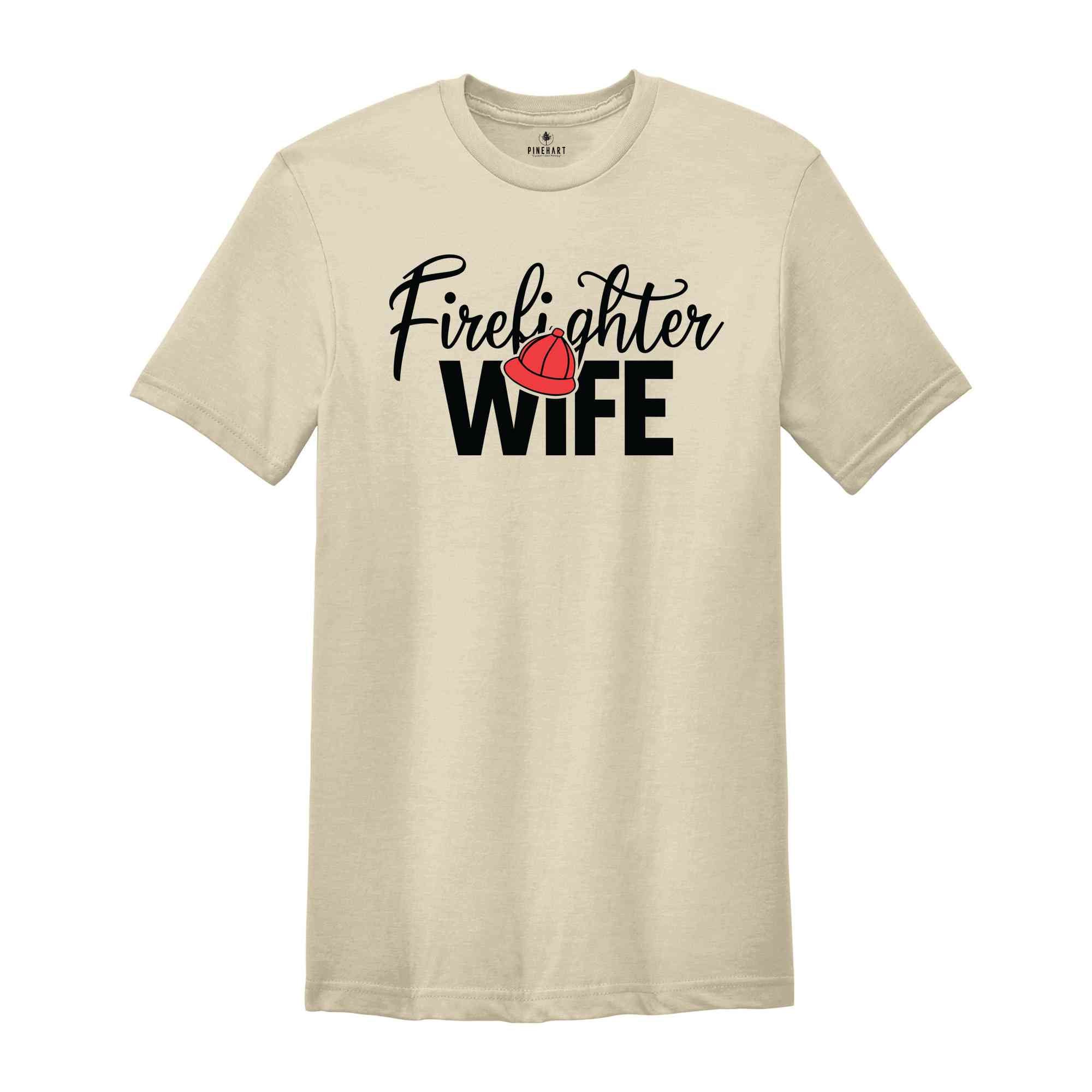 Firefighter Wife Shirt, Firefighter Wife Gift, Fireman Girlfriend Shirt, Firefighter Apparel, Gift For Wife