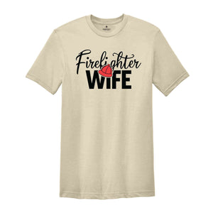 Firefighter Wife Shirt, Firefighter Wife Gift, Fireman Girlfriend Shirt, Firefighter Apparel, Gift For Wife