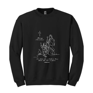 For Unto Us a Child is Born Unto Us Son is Given Sweatshirt, Christian Sweatshirt, Jesus Christmas, Faith Christmas Sweatshirt