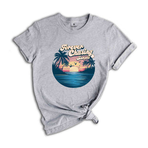 Forever Chasing Sunsets Beach Shirt, Sunset Beach Shirt, Summer Shirt, Vacation Travel Shirt, Beach Shirt, Travel Shirt