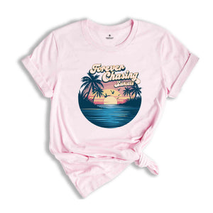Forever Chasing Sunsets Beach Shirt, Sunset Beach Shirt, Summer Shirt, Vacation Travel Shirt, Beach Shirt, Travel Shirt