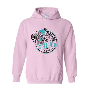 Freezing to Death Sweatshirt, Freezing Season Sweatshirt, Skeleton Christmas, Funny Christmas Sweater, Skull Santa Claus, Christmas Skull