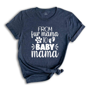 From Fur Mama To Baby Mama Shirt, Women's Cute Pregnancy Shirt, Pregnant Mom Gift, New Mom Gift, Mother's Day Shirt