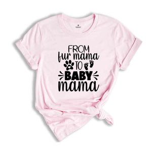 From Fur Mama To Baby Mama Shirt, Women's Cute Pregnancy Shirt, Pregnant Mom Gift, New Mom Gift, Mother's Day Shirt