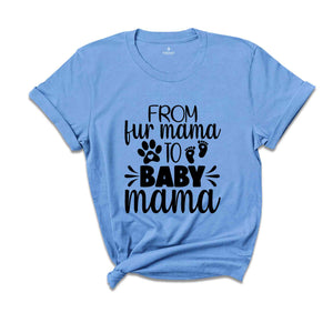 From Fur Mama To Baby Mama Shirt, Women's Cute Pregnancy Shirt, Pregnant Mom Gift, New Mom Gift, Mother's Day Shirt