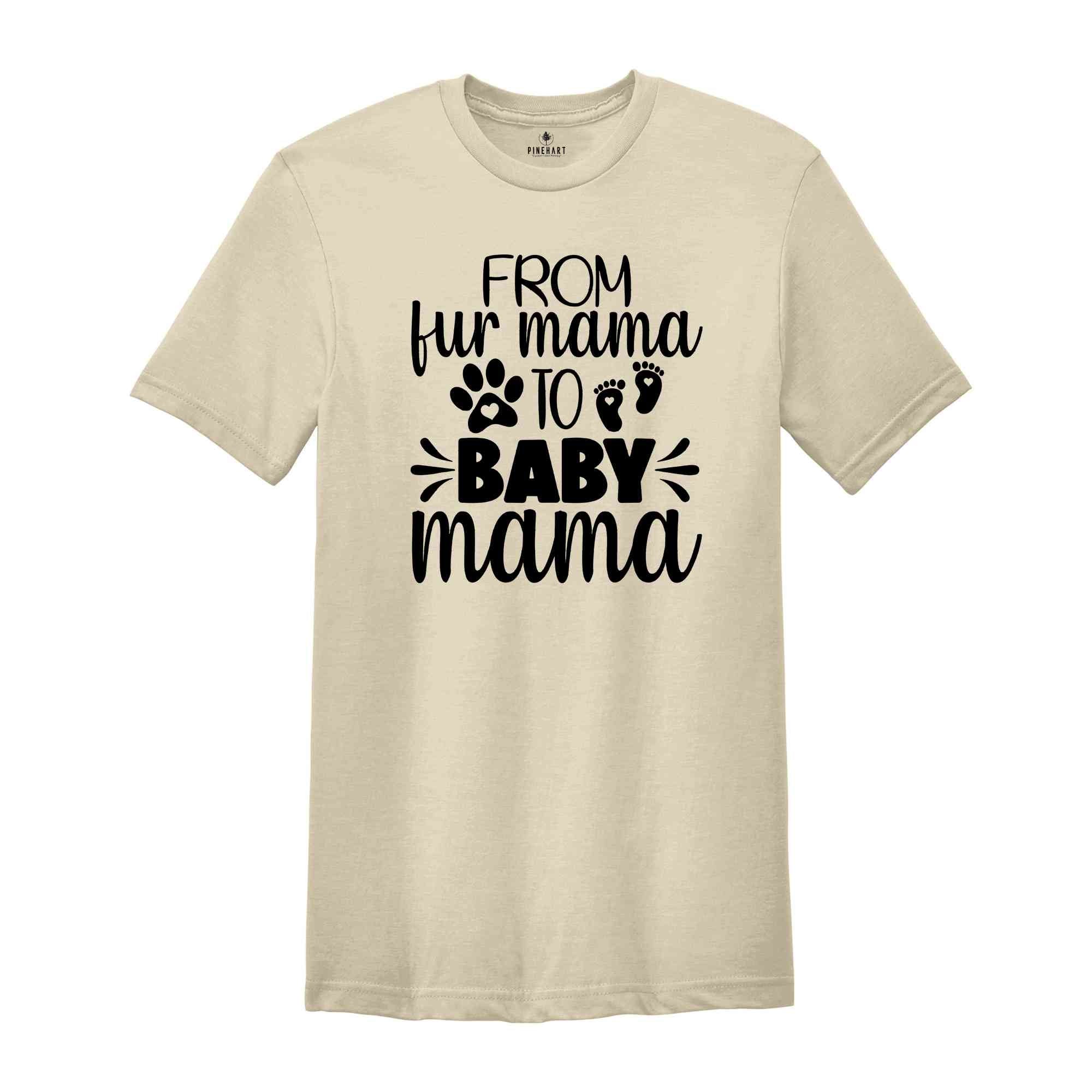 From Fur Mama To Baby Mama Shirt, Women's Cute Pregnancy Shirt, Pregnant Mom Gift, New Mom Gift, Mother's Day Shirt