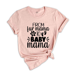 From Fur Mama To Baby Mama Shirt, Women's Cute Pregnancy Shirt, Pregnant Mom Gift, New Mom Gift, Mother's Day Shirt