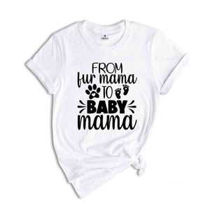 From Fur Mama To Baby Mama Shirt, Women's Cute Pregnancy Shirt, Pregnant Mom Gift, New Mom Gift, Mother's Day Shirt