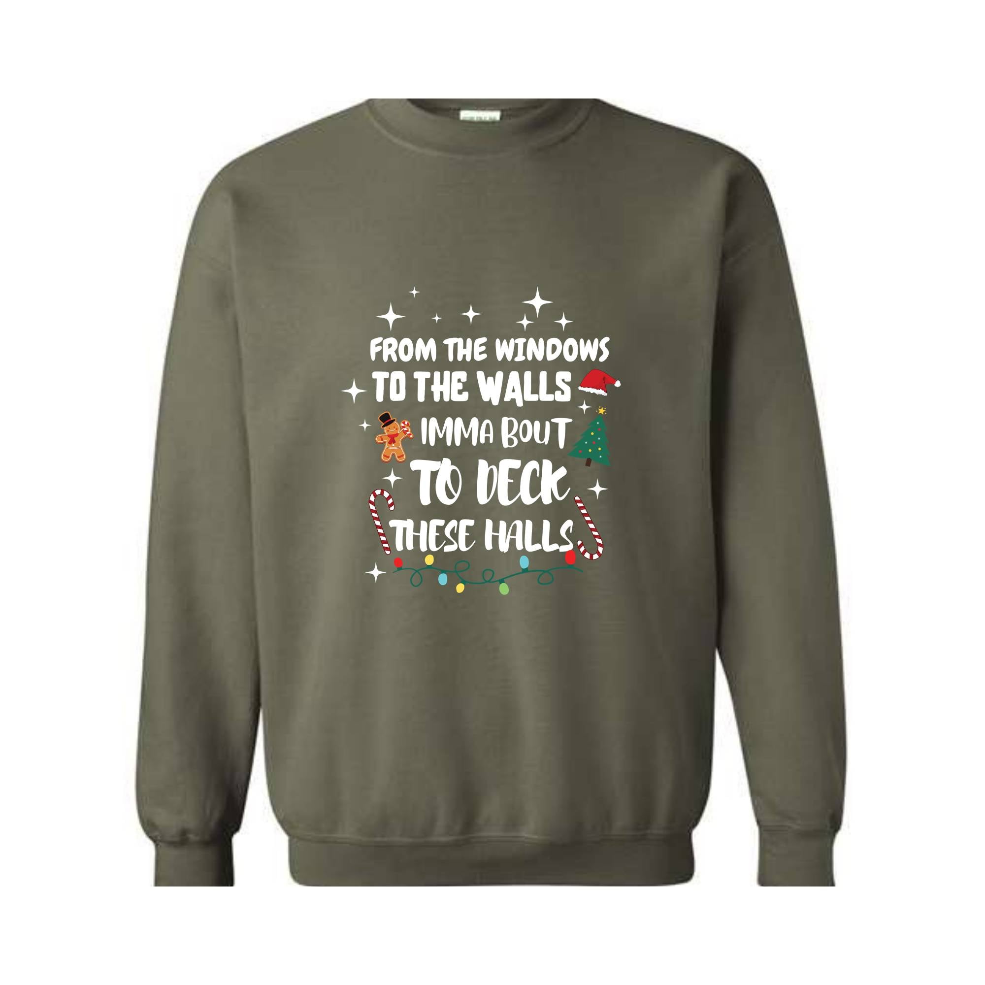 From The Windows To The Walls I'm About To Deck These Halls Sweatshirt, Deck The Halls Sweatshirt, Funny Christmas Sweatshirt, Xmas Sweater