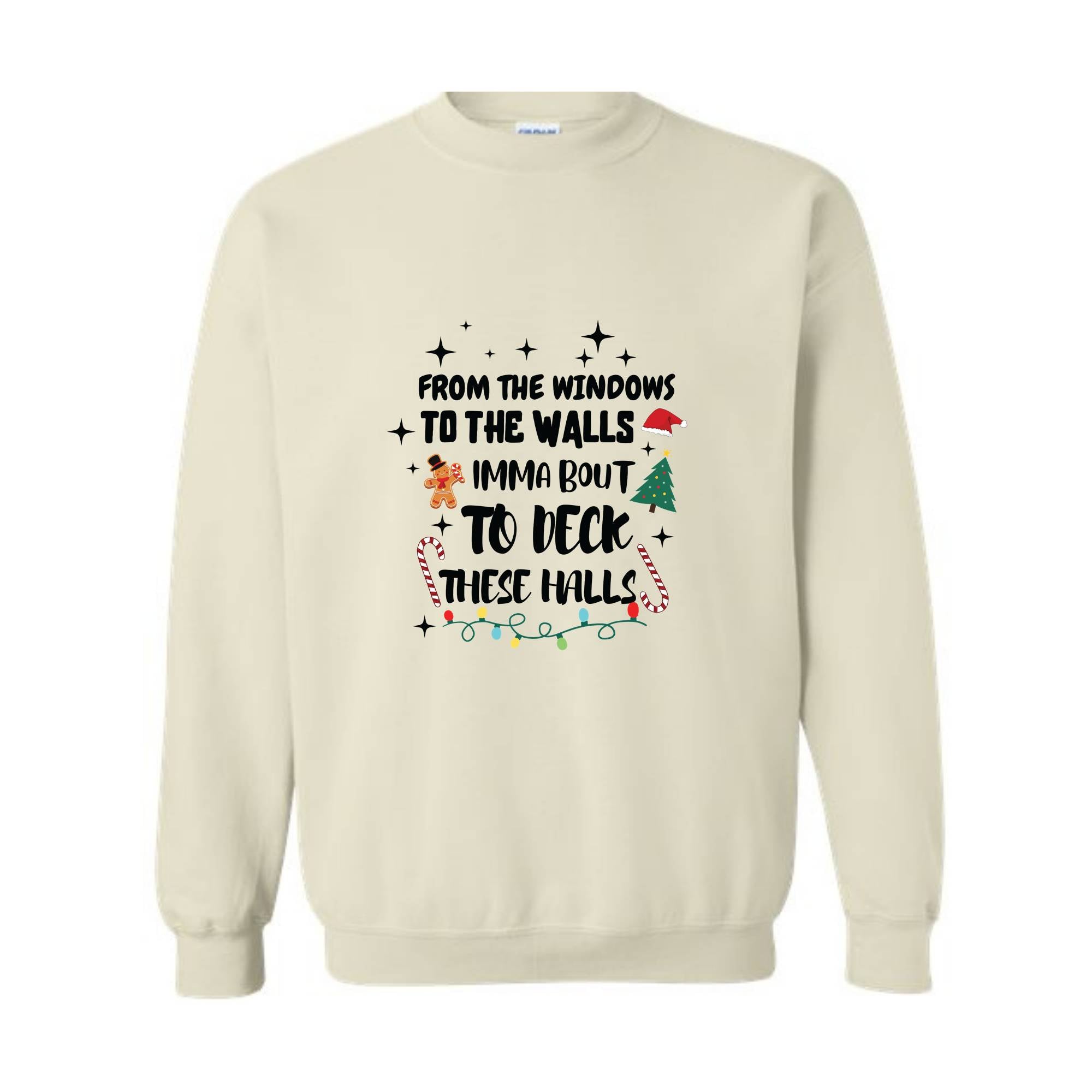 From The Windows To The Walls I'm About To Deck These Halls Sweatshirt, Deck The Halls Sweatshirt, Funny Christmas Sweatshirt, Xmas Sweater