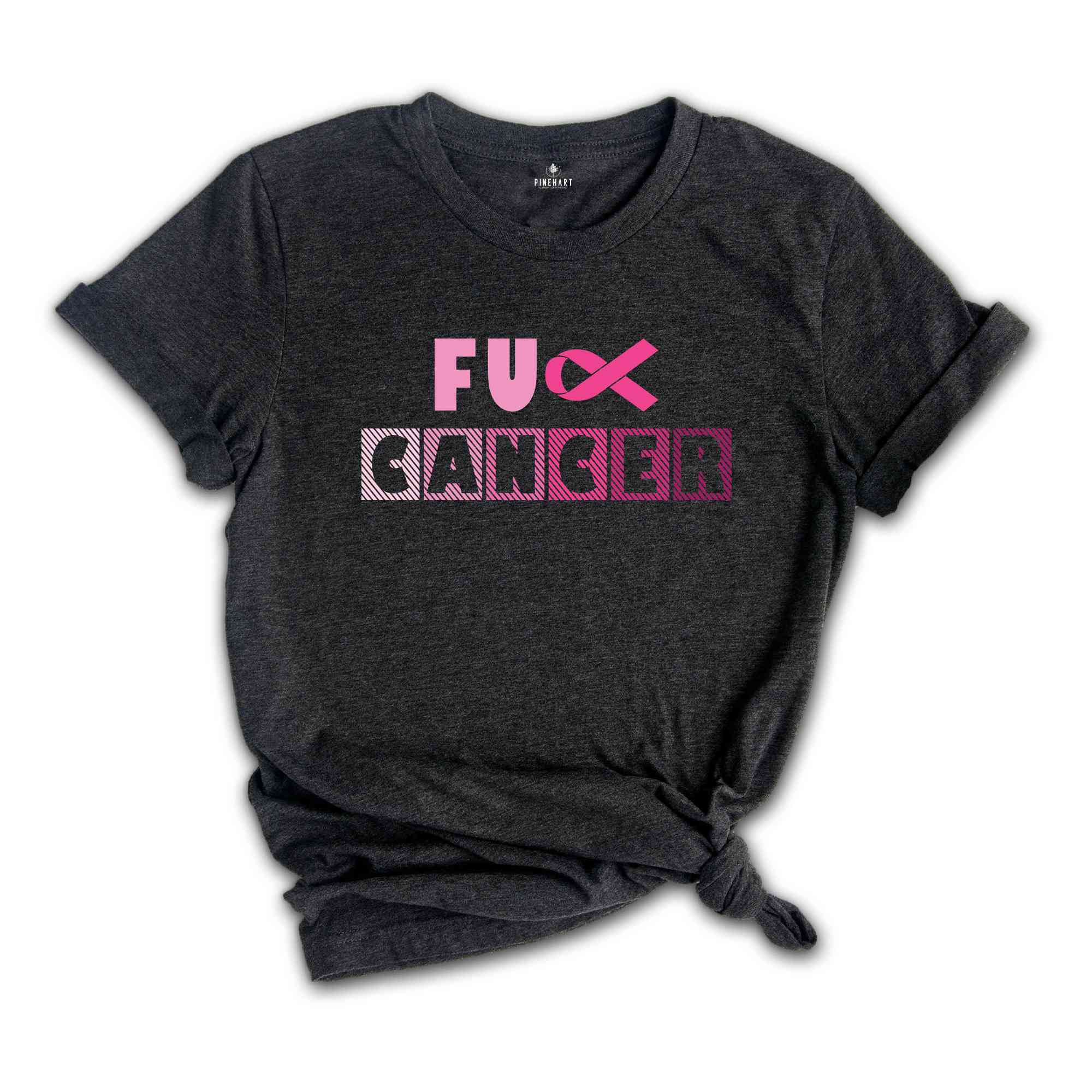 Fuck Cancer Shirt, Cancer Awareness Shirt, Breast Cancer Awareness Shirt, Cancer Survivor Shirt, Cancer Warrior Shirt, Cancer Warrior