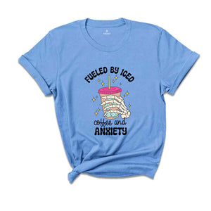 Fueled By Iced Coffee And Anxiety Shirt, Mental Health Shirt, Social Anxiety Shirt, Retro Anxiety Shirt, Inspirational Shirt