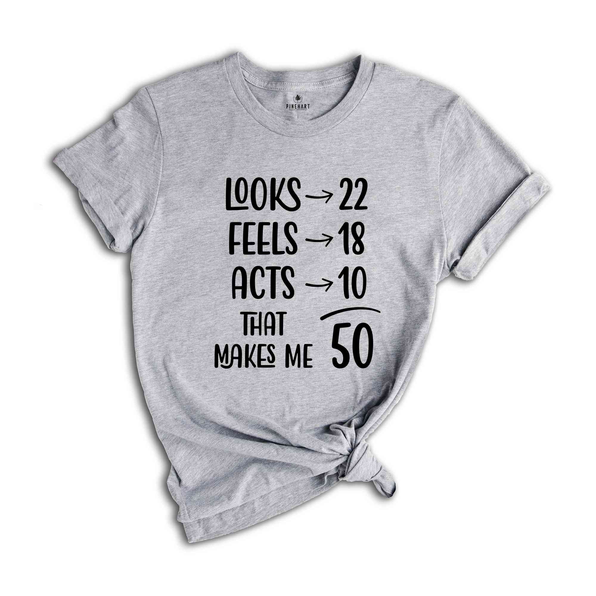 Funny 50th Birthday Shirt, 50 And Fabulous, 50th Birthday Shirt, Vintage 1975 Shirt, looks 22 Feels 18 Acts 10 That Makes Me 50