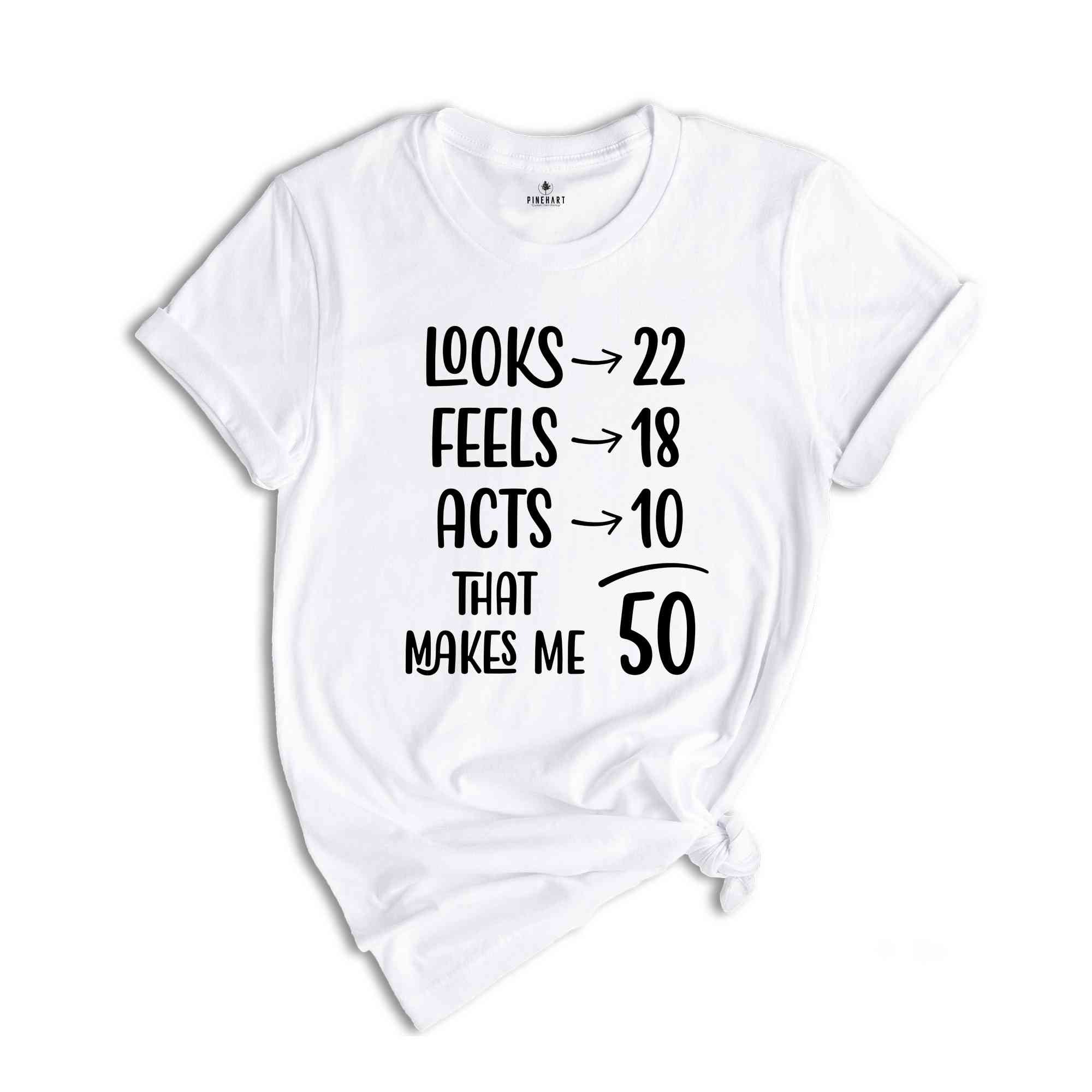 Funny 50th Birthday Shirt, 50 And Fabulous, 50th Birthday Shirt, Vintage 1975 Shirt, looks 22 Feels 18 Acts 10 That Makes Me 50