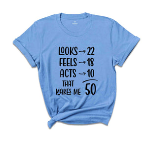 Funny 50th Birthday Shirt, 50 And Fabulous, 50th Birthday Shirt, Vintage 1975 Shirt, looks 22 Feels 18 Acts 10 That Makes Me 50