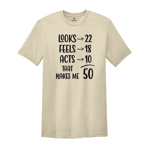 Funny 50th Birthday Shirt, 50 And Fabulous, 50th Birthday Shirt, Vintage 1975 Shirt, looks 22 Feels 18 Acts 10 That Makes Me 50