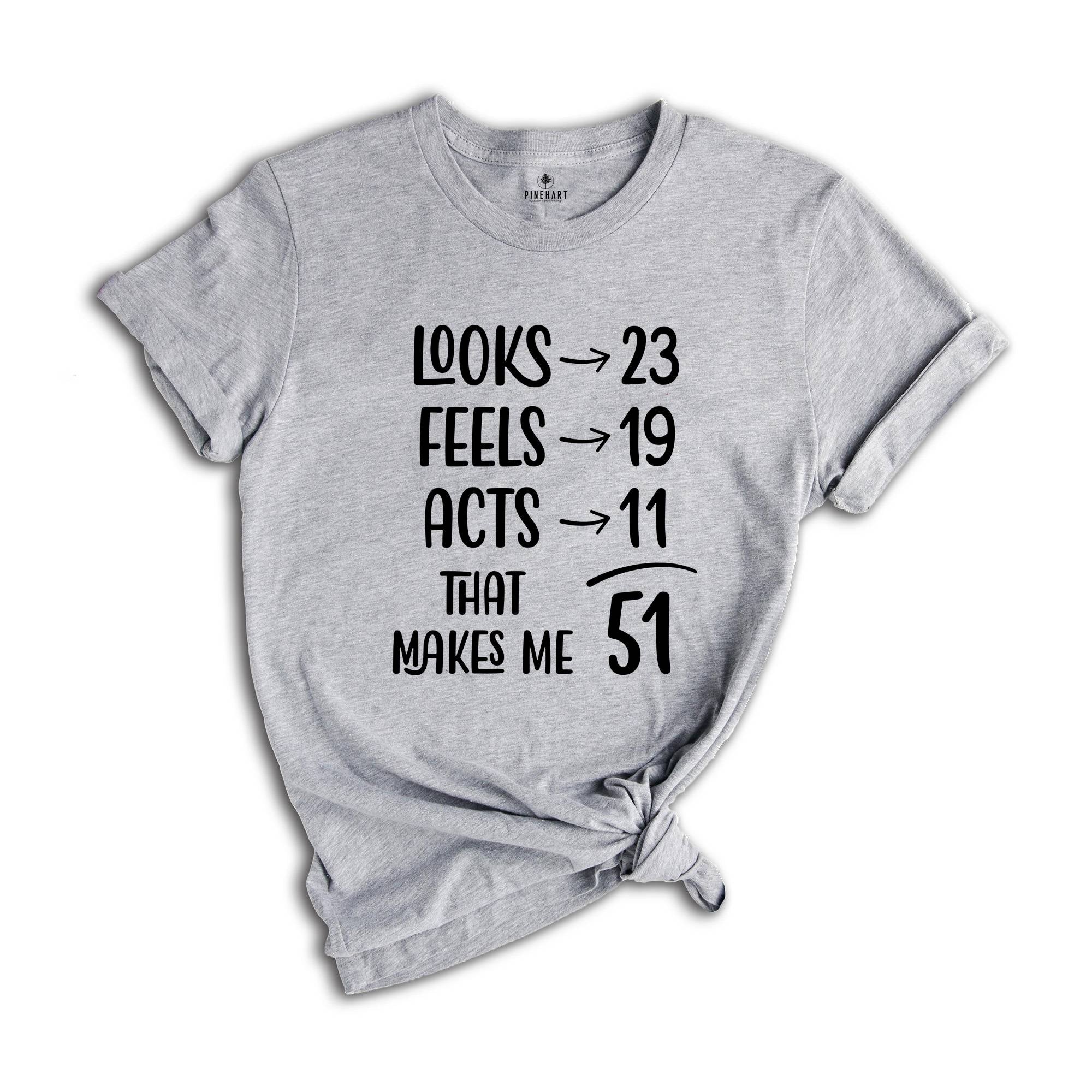 Funny 51th Birthday Shirt, 51 And Fabulous, 51th Birthday Shirt, Vintage 1975 Shirt, looks 22 Feels 18 Acts 10 That Makes Me 50