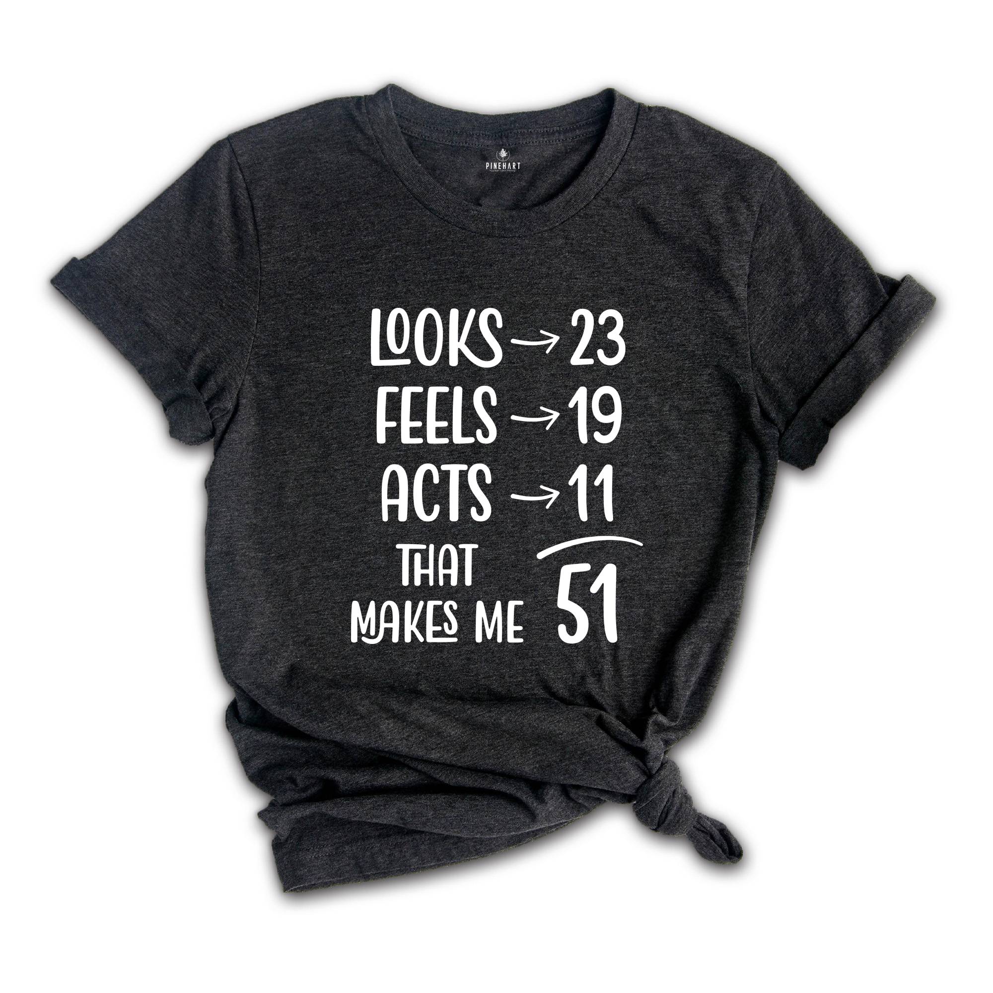 Funny 51th Birthday Shirt, 51 And Fabulous, 51th Birthday Shirt, Vintage 1975 Shirt, looks 22 Feels 18 Acts 10 That Makes Me 50