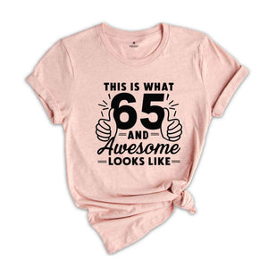 Funny 65th Birthday Shirt, 65th Birthday Gift, Gift For 65-Year-Old, 65 Years Old T-Shirt, Birthday Apparel